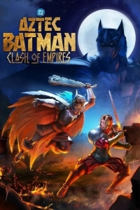 Бэтмен-ацтек: Столкновение империй